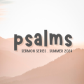 Psalms - Summer 2024