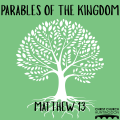 Parables of the Kingdom - Matthew 13